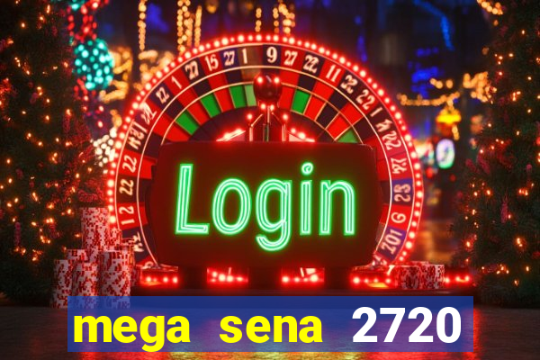 mega sena 2720 giga sena